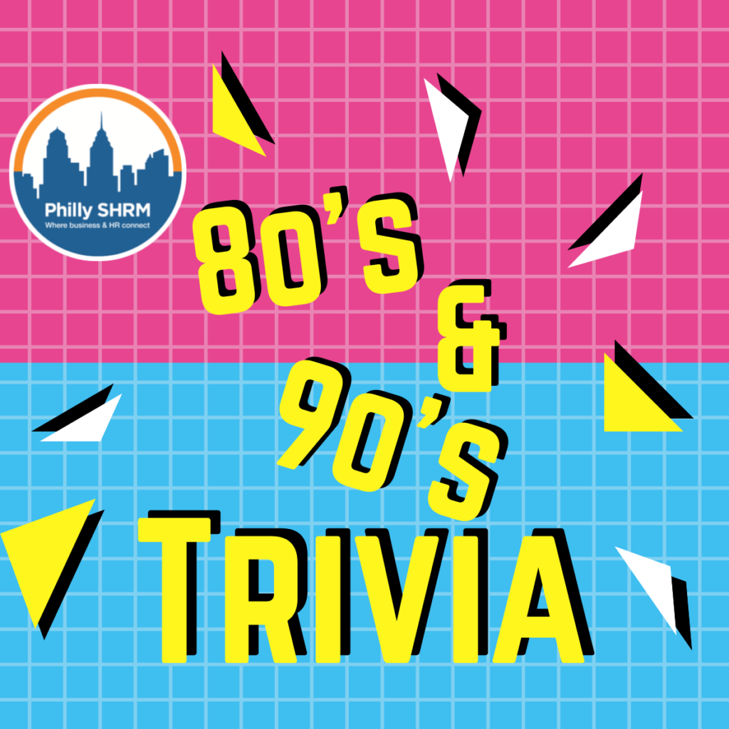 Philly SHRM Membership Event: Virtual 80s and 90s Pop Culture Trivia ...